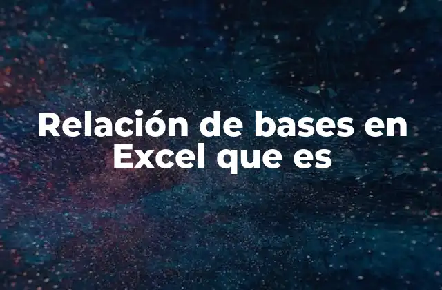 Relación de Bases en Excel que es