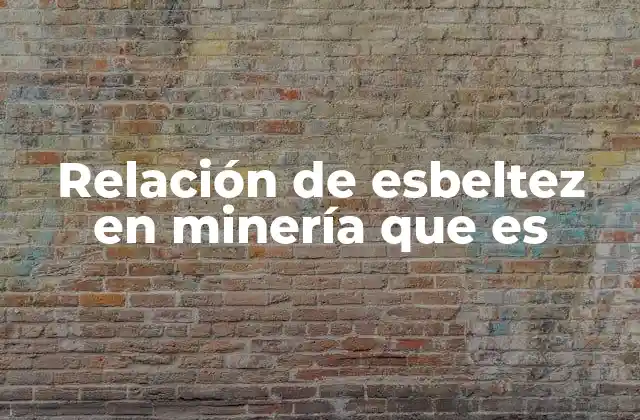 Relación de Esbeltez en Minería que es