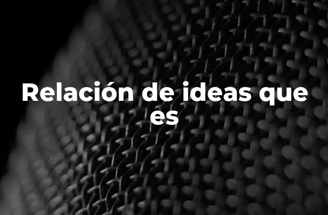 Relación de Ideas que es