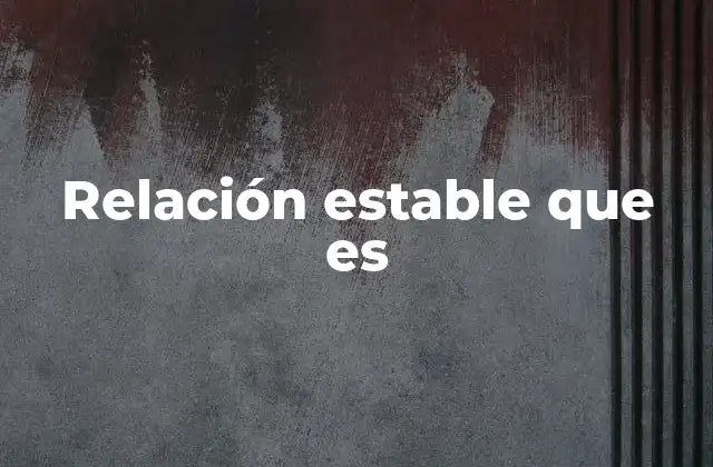 Relación Estable que es