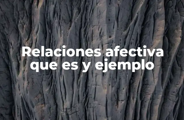 Relaciones Afectiva que es y Ejemplo