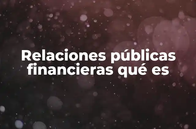 Relaciones Públicas Financieras Qué es