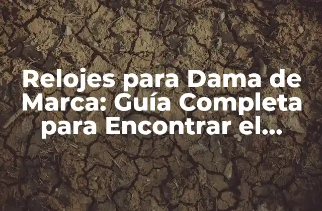 Relojes para Dama de Marca: Guía Completa para Encontrar el Perfecto 2 ¿Qué hace que un reloj sea de marca?