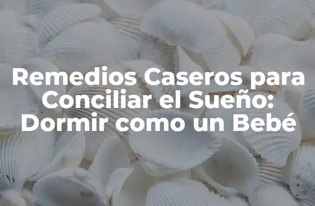 Remedios Caseros para Conciliar el Sueño: Dormir como un Bebé 2 ¿Cuáles son las Causas de la Insomnio?