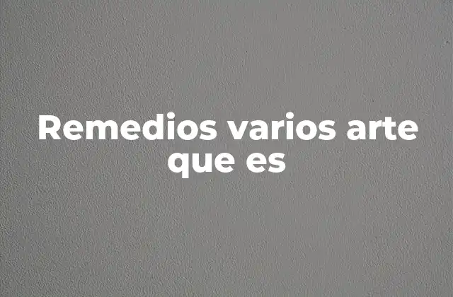 Remedios Varios Arte que es