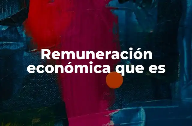 La importancia de la remuneración en el entorno laboral