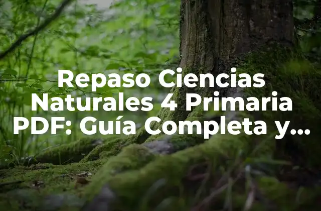 Repaso Ciencias Naturales 4 Primaria Pdf: Guía Completa y Descarga Gratuita