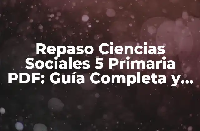 Repaso Ciencias Sociales 5 Primaria Pdf: Guía Completa y Descargable