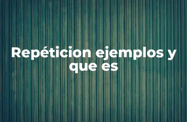 Repéticion Ejemplos y que es 2 El poder de la repetición en la comunicación efectiva