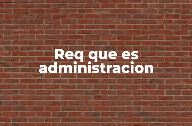 Req que es Administracion