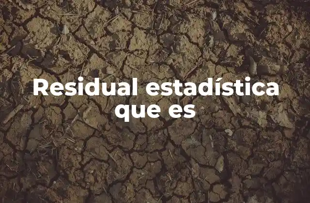 Residual Estadística que es