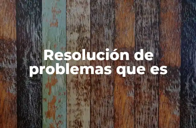 Resolución de Problemas que es