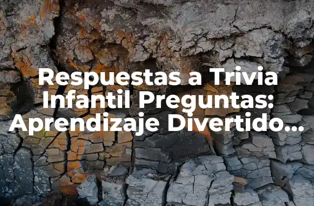 Respuestas a Trivia Infantil Preguntas: Aprendizaje Divertido para Niños