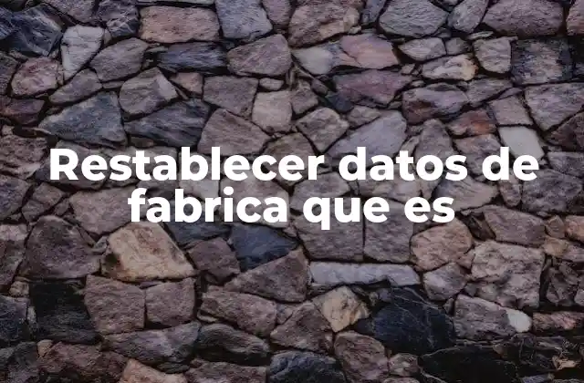 Cómo prepararse antes de realizar un restablecimiento de fábrica