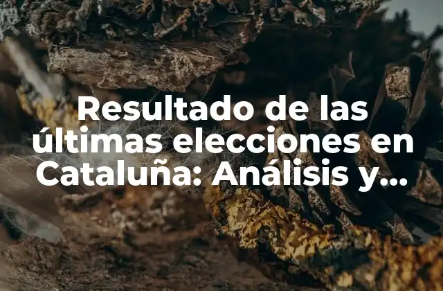 Resultado de las Últimas Elecciones en Cataluña: Análisis y Consecuencias