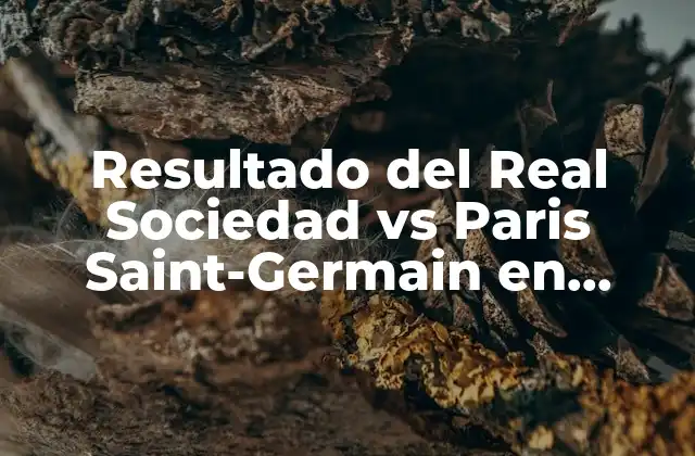 Resultado Del Real Sociedad Vs Paris Saint-germain en Champions League