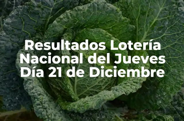 Resultados Lotería Nacional Del Jueves Día 21 de Diciembre