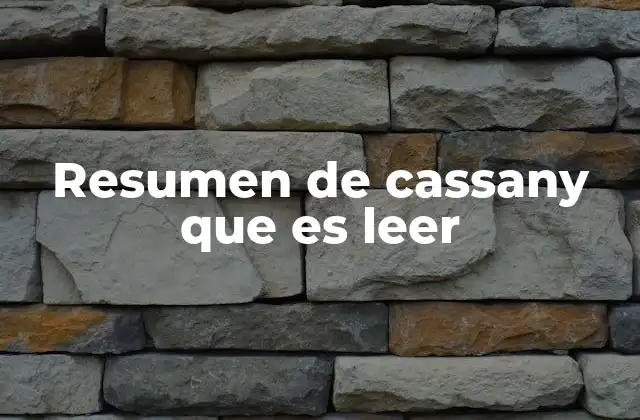 Resumen de Cassany que es Leer