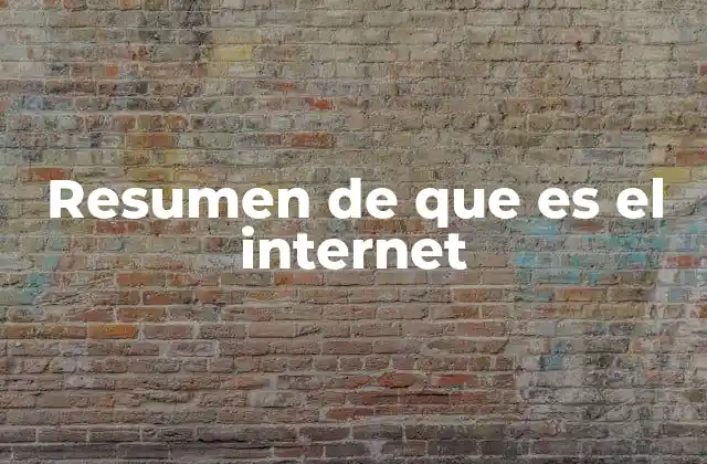 Resumen de que es el Internet