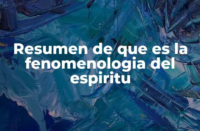 Resumen de que es la Fenomenologia Del Espiritu