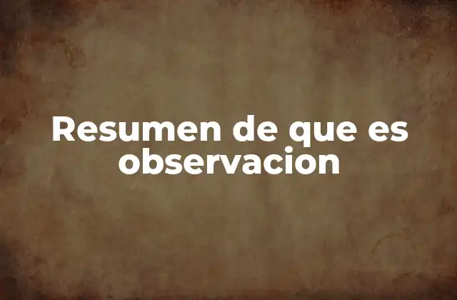 Resumen de que es Observacion