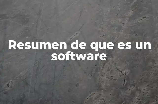 Resumen de que es un Software 2 La importancia del software en el mundo moderno