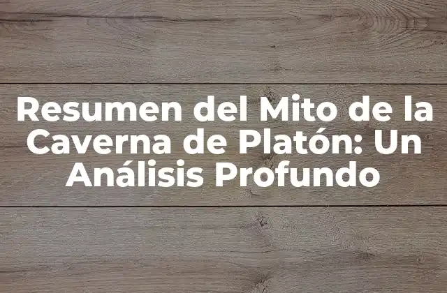 Resumen Del Mito de la Caverna de Platón: un Análisis Profundo 2 El Contexto Histórico del Mito de la Caverna