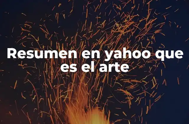 Resumen en Yahoo que es el Arte