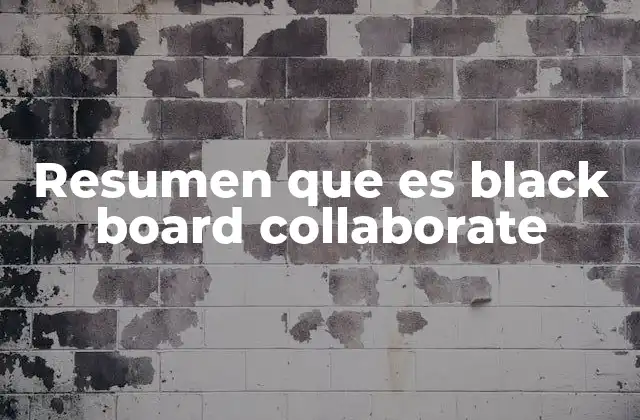Resumen que es Black Board Collaborate