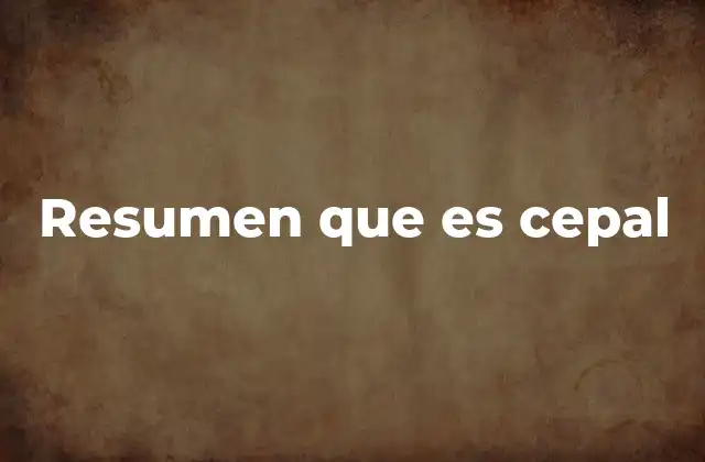 Resumen que es Cepal