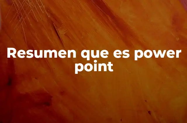 Resumen que es Power Point