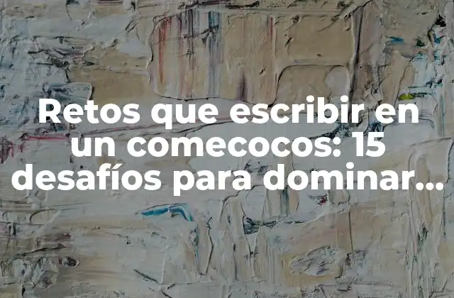 Retos que Escribir en un Comecocos: 15 Desafíos para Dominar la Escritura Creativa