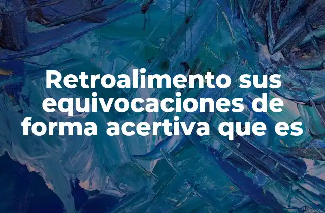 Retroalimento Sus Equivocaciones de Forma Acertiva que es