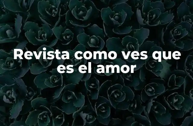 Revista como Ves que es el Amor
