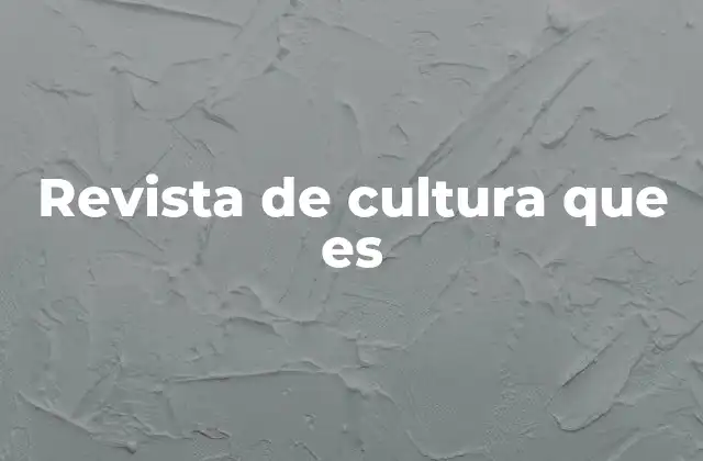 Revista de Cultura que es