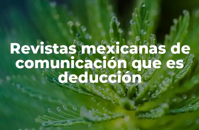 Revistas Mexicanas de Comunicación que es Deducción