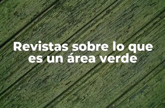 Revistas sobre Lo que es un Área Verde