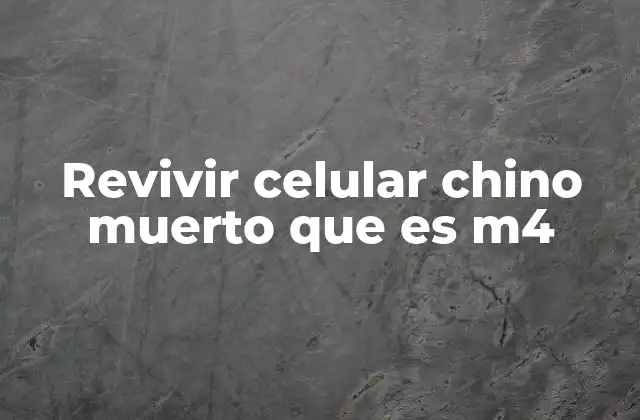 Revivir Celular Chino Muerto que es M4