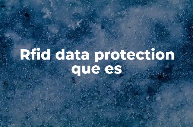 Rfid Data Protection que es