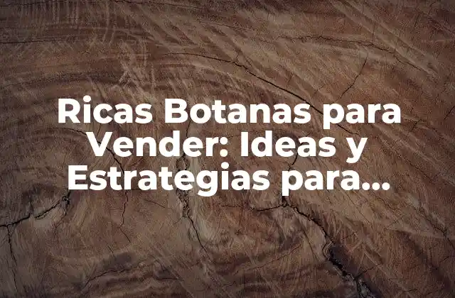Ricas Botanas para Vender: Ideas y Estrategias para Emprendedores