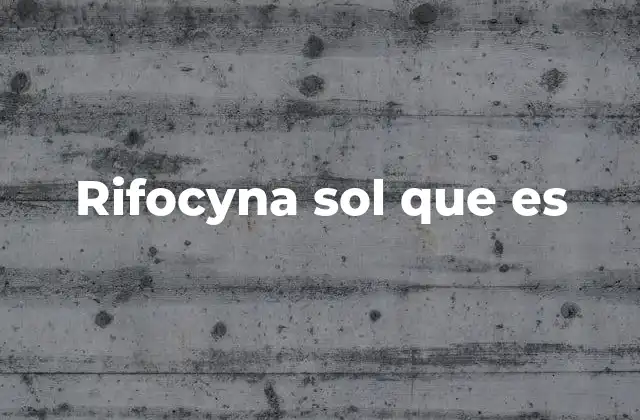 Rifocyna Sol que es