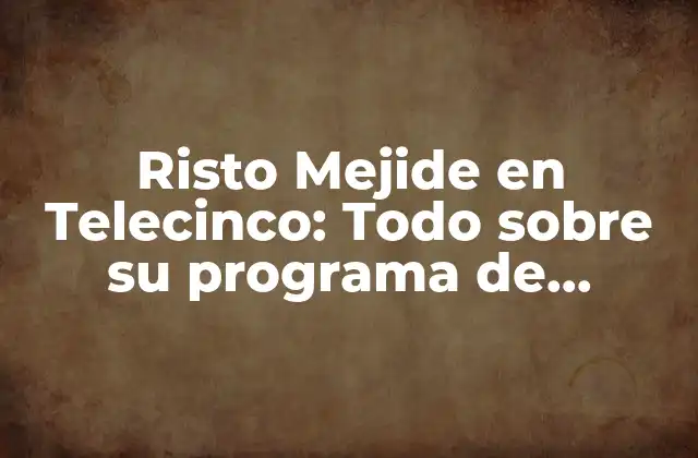 Risto Mejide en Telecinco: Todo sobre Su Programa de Televisión