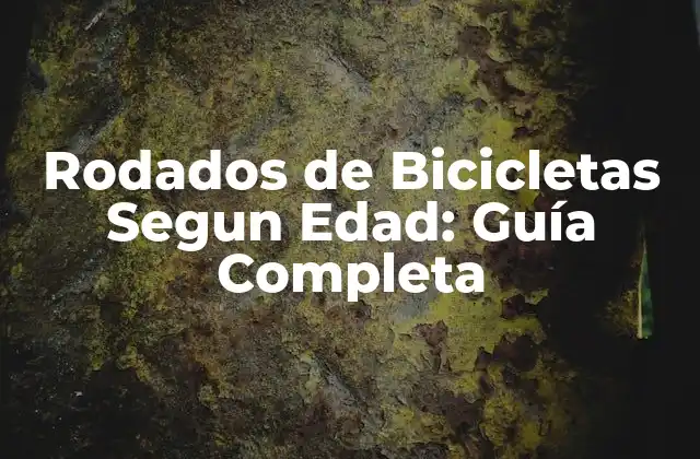 Rodados de Bicicletas Segun Edad: Guía Completa 2 Rodados de Bicicletas para Niños (3-6 años)
