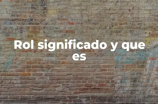 Rol Significado y que es