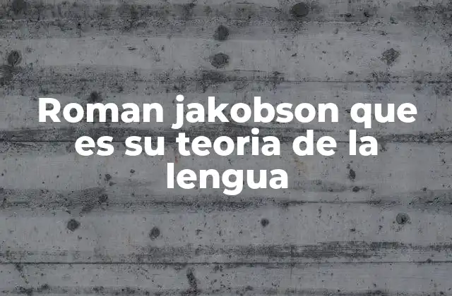 Roman Jakobson que es Su Teoria de la Lengua
