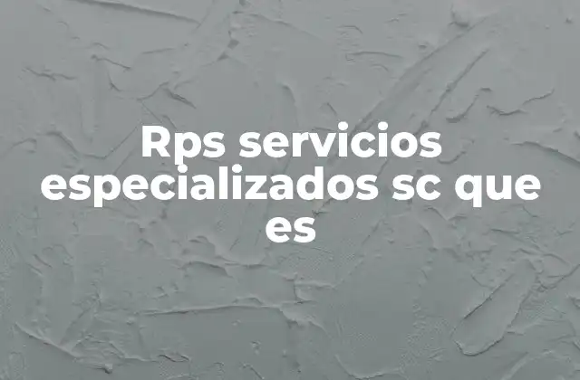 Rps Servicios Especializados Sc que es