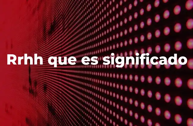 Rrhh que es Significado