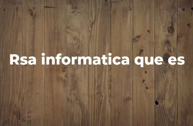 Rsa Informatica que es