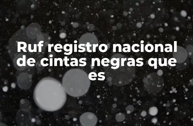 Ruf Registro Nacional de Cintas Negras que es