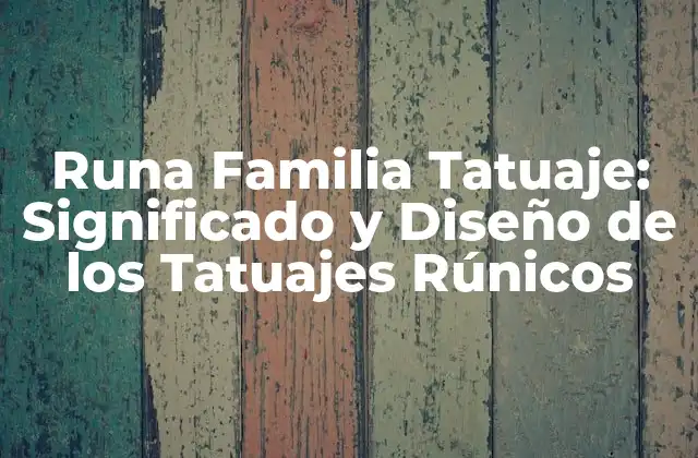 Runa Familia Tatuaje: Significado y Diseño de los Tatuajes Rúnicos